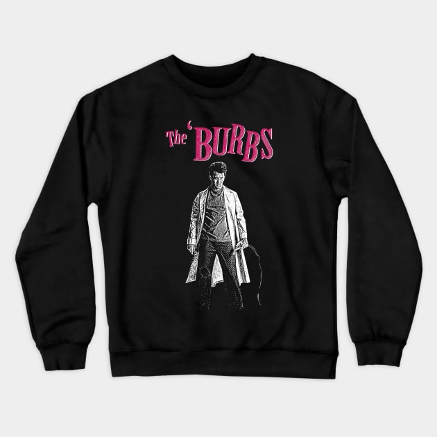 The Burbs Crewneck Sweatshirt by Fuzzylots